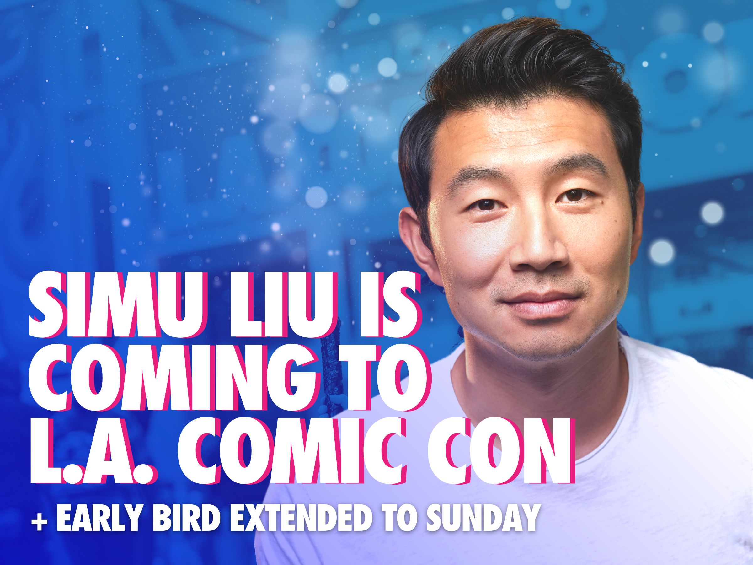 LA Comic Con Extends Early Bird Tickets! Adds Simu Liu! Plus Levar ...